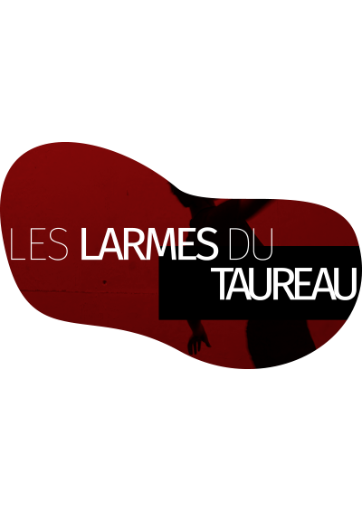 les larmes du taureau